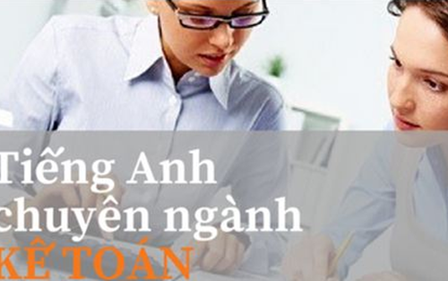 160 TỪ VỰNG TIẾNG ANH CHUYÊN NGÀNH KẾ TOÁN THÔNG DỤNG NHẤT