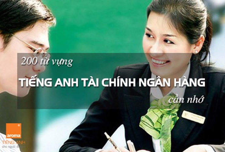 200 từ vựng tiếng anh chuyên ngành tài chính ngân hàng cần nhớ