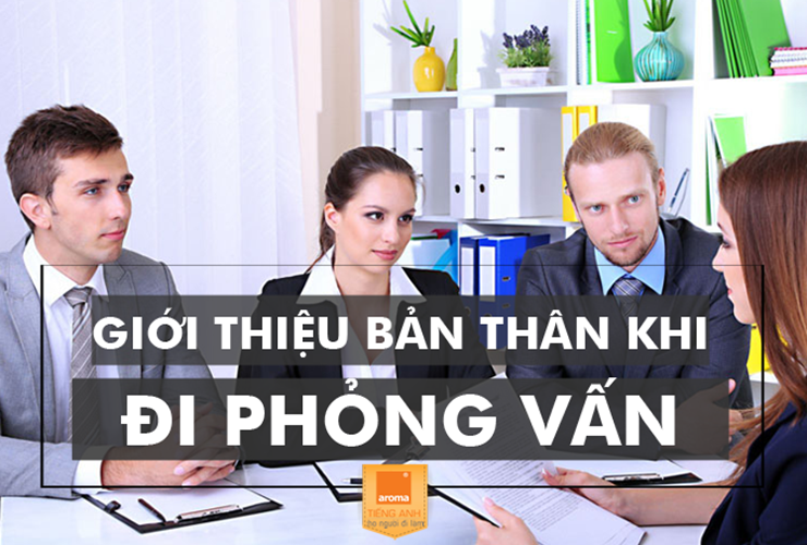 Cách giới thiệu bản thân khi đi phỏng vấn