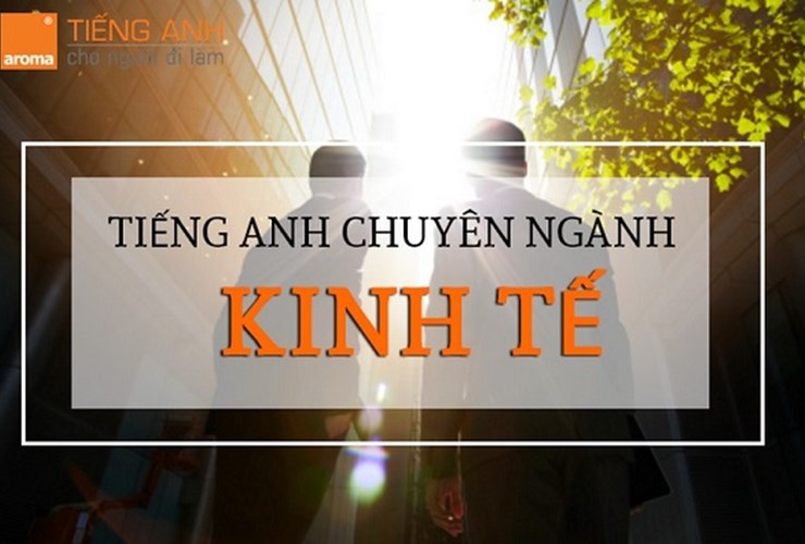 100 thuật ngữ tiếng Anh chuyên ngành kinh tế thị trường tài chính